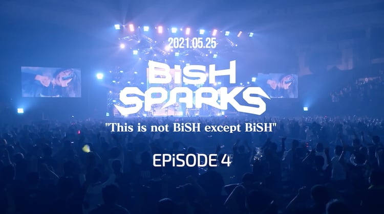 「2021.05.25 BiSH SPARKS “This is not BiSH except BiSH” EPiSODE 4 at 日本ガイシホール [ダイジェスト映像]」より