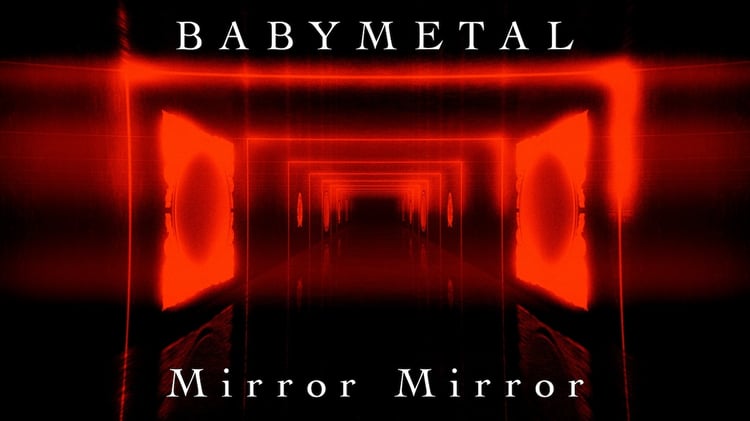 BABYMETAL「Mirror Mirror」リリックビデオより。