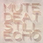 MUTE BEAT「Still Echo」ジャケット