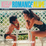 Magic, Drums & Love「KEEP ROMANCE ALIVE」ジャケット