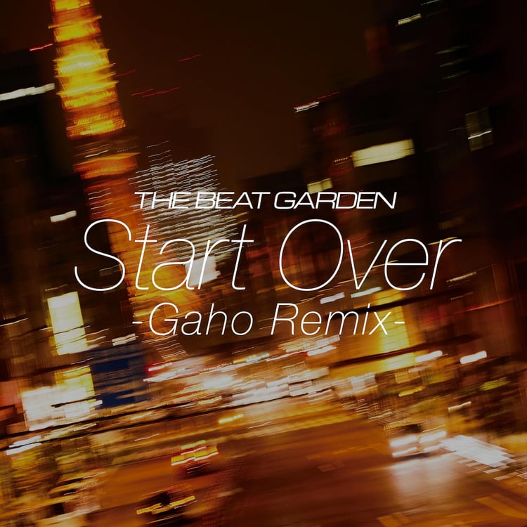 THE BEAT GARDEN 「Start Over (Gaho Remix) 」ジャケット