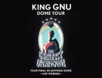「King Gnu Dome Tour『THE GREATEST UNKNOWN』TOUR FINAL in Sapporo Dome ―LIVE VIEWING―」キービジュアル