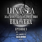 「LUNA SEA 35th ANNIVERSARY TOUR 2024 ERA TO ERA -EPISODE 3-」告知画像