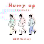 20th Century「Hurry up ～今すぐに君の手を～」配信ジャケット