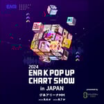 「2024 ENA K POP UP CHART SHOW IN JAPAN」ビジュアル