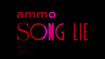 ammo「SONG LIE」ティザー映像より。