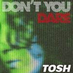 TOSH「don’t you dare」ジャケット