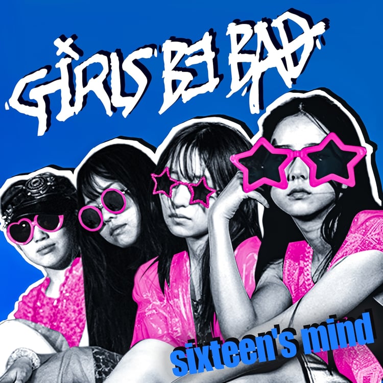 Girls be bad「sixteen's mind」ジャケット