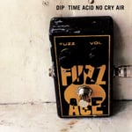 dip「TIME ACID NO CRY AIR」ジャケット