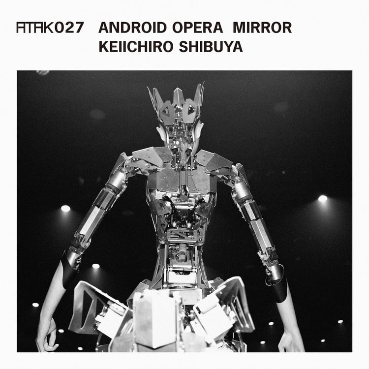 渋谷慶一郎「ATAK027 ANDROID OPERA MIRROR」ジャケット