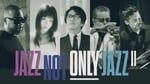 「JAZZ NOT ONLY JAZZ II」ビジュアル