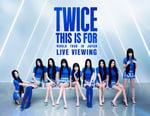 「TWICE ＜THIS IS FOR＞ WORLD TOUR IN JAPAN」ライブビューイング告知ビジュアル
