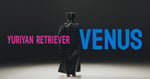 YURIYAN RETRIEVER「Venus」ミュージックビデオより。