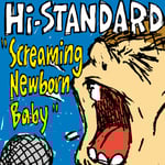 Hi-STANDARD「Screaming Newborn Baby」ジャケット