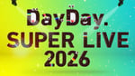 「DayDay. SUPER LIVE 2026」ビジュアル