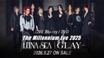 LUNA SEA×GLAYの映像作品「The Millennium Eve 2025 in Tokyo Dome」発売の告知画像。