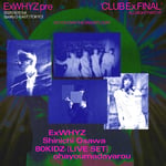 「ExWHYZ presents 'CLUB Ex FINAL'」フライヤー