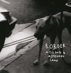 佐野元春のトリビュートアルバム「BORDER - A Tribute to Motoharu Sano -」ジャケット。