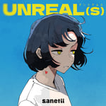 sanetiiの配信シングル「アンリアルズ」ジャケット。