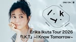 生田絵梨花「Erika Ikuta Tour 2026『I.K.T』～I Know Tomorrow～」サムネイル